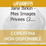 Jane Birkin - Mes Images Privees (2 Cd+Dvd) cd musicale di Jane Birkin