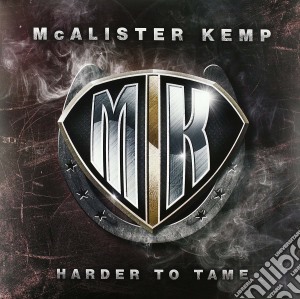 (LP Vinile) Mcalister Kemp - Harder To Tame lp vinile di Mcalister Kemp