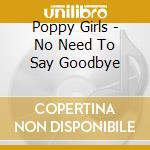 Poppy Girls - No Need To Say Goodbye