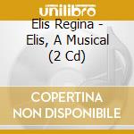 Elis Regina - Elis, A Musical (2 Cd) cd