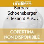 Barbara Schoeneberger - Bekannt Aus Funk & Fernse cd