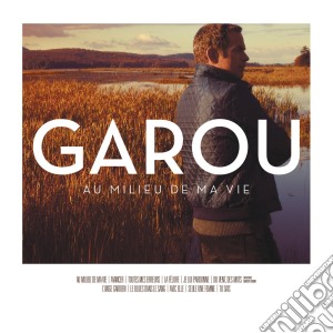 Garou - Au Milieu De Ma Vie cd musicale di Garou