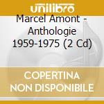 Marcel Amont - Anthologie 1959-1975 (2 Cd) cd musicale