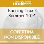 Running Trax - Summer 2014 cd musicale di Running Trax