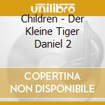 Children - Der Kleine Tiger Daniel 2 cd