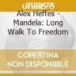 Alex Heffes - Mandela: Long Walk To Freedom cd