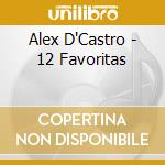 Alex D'Castro - 12 Favoritas cd musicale di Alex D'Castro