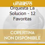 Orquesta La Solucion - 12 Favoritas cd