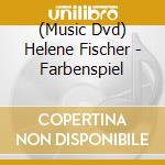 (Music Dvd) Helene Fischer - Farbenspiel cd