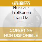 Musical - Trollkarlen Fran Oz cd musicale di Musical
