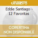 Eddie Santiago - 12 Favoritas cd