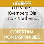 (LP Vinile) Kvernberg Ola Trio - Northern Tapes lp vinile di Kvernberg Ola Trio