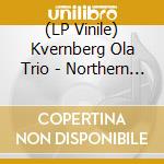 (LP Vinile) Kvernberg Ola Trio - Northern Tapes vinile