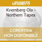 Kvernberg Ola - Northern Tapes cd