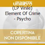 (LP Vinile) Element Of Crime - Psycho vinile