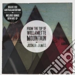 Joshua James - From The Top Of Willamette Mountain (2 Cd) cd