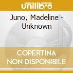 Juno, Madeline - Unknown cd musicale di Juno, Madeline