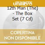 12th Man (The) - The Box Set (7 Cd) cd musicale di 12th Man (The)