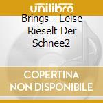 Brings - Leise Rieselt Der Schnee2 cd musicale di Brings