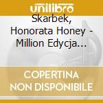 Skarbek, Honorata Honey - Million Edycja Specjalna cd