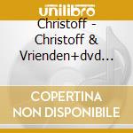Christoff - Christoff & Vrienden+dvd (2 Cd) cd