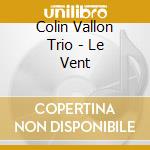 Colin Vallon Trio - Le Vent cd musicale di Colin Vallon Trio