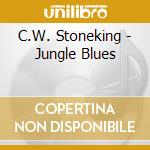 C.W. Stoneking - Jungle Blues cd