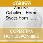 Andreas Gabalier - Home Sweet Hom -.. -live- (2 Cd) cd musicale di Gabalier, Andreas