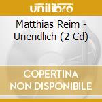 Matthias Reim - Unendlich (2 Cd) cd
