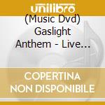 (Music Dvd) Gaslight Anthem - Live In London cd musicale