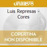 Luis Represas - Cores cd musicale di Luis Represas