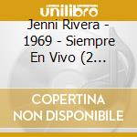 Jenni Rivera - 1969 - Siempre En Vivo (2 Cd) cd musicale di Jenni Rivera