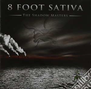 8 Foot Sativa - Shadow Masters (The) cd musicale di 8 Foot Sativa
