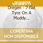 Dregen - 7-flat Tyre On A Muddy.. cd musicale di Dregen