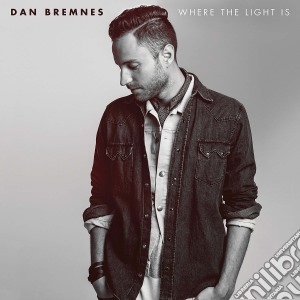 Bremnes Dan - Where The Light Is cd musicale di Bremnes Dan
