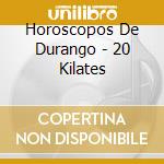 Horoscopos De Durango - 20 Kilates cd musicale di Horoscopos De Durango