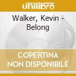 Walker, Kevin - Belong