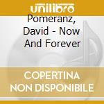 Pomeranz, David - Now And Forever