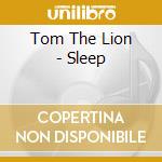 Tom The Lion - Sleep cd