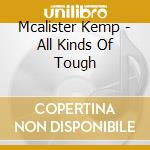 Mcalister Kemp - All Kinds Of Tough cd