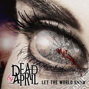 Dead By April - Let The World Know cd musicale di Dead by april