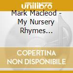 Mark Macleod - My Nursery Rhymes Collection cd