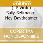 (LP Vinile) Sally Seltmann - Hey Daydreamer vinile