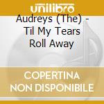 Audreys (The) - Til My Tears Roll Away cd