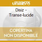 Disiz - Transe-lucide cd