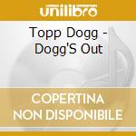 Topp Dogg - Dogg'S Out cd