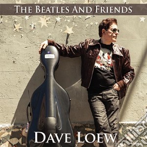 Dave Loew - The Beatles & Friends cd musicale di Dave Loew
