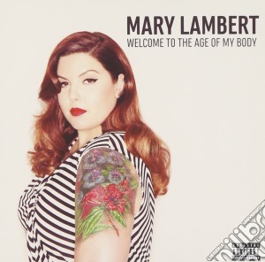 Mary Lambert - Welcome To The Age Of My Body cd musicale di Mary Lambert