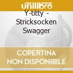 Y-titty - Stricksocken Swagger cd