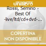 Rossi, Semino - Best Of -live/ltd/cd+dvd- (5 Cd) cd musicale di Rossi, Semino